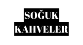 SOĞUK KAHVELER